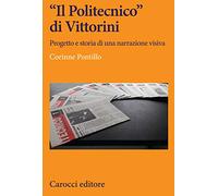 «Il Politecnico» di Vittorini. Progetto e storia di una narrazione visiva (Lingue e letterature Carocci)