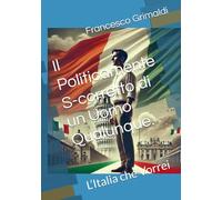 Il Politicamente S-corretto di un Uomo Qualunque.: L’Italia che Vorrei