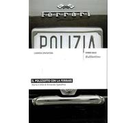 Il poliziotto con la Ferrari. Storia e mito di Armando Spatafora (Storie gold)