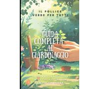 Il Pollice Verde per Tutti: Guida Completa al Giardinaggio Fai-da-Te