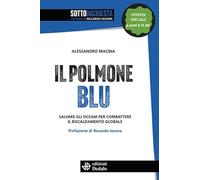 Il polmone blu. Salvare gli oceani per combattere il riscaldamento globale. Nuova ediz. (SottoInchiesta)