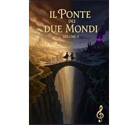 Il Ponte dei Due Mondi (La Sinfonia degli Echi)