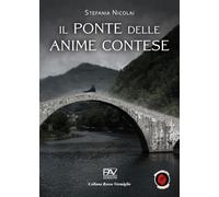Il ponte delle anime contese. Liberamente tratto dalla leggenda del ponte di Borgo a Mozzano (Rosso vermiglio)