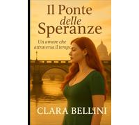 Il ponte delle speranze: Un amore che attraversa il tempo (Passi da donna)