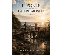 Il ponte verso l’altro mondo
