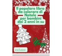 Il popolare libro da colorare di Natale per bambini dai 2 anni in su: Immagini di Natale create con amore per il tuo bambino!