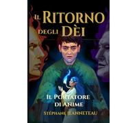 Il Portatore di Anime: Un orfano, un'elfa prigioniera da 347 anni e gli dèi che hanno fame - Saga fantasy epica sulle mitologie dimenticate del mondo · Tomo 1/7 (IL RITORNO DEGLI DÈI)
