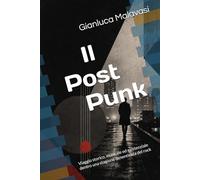 Il Post-Punk: Viaggio storico, musicale ed esistenziale dentro una stagione dimenticata del rock