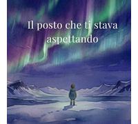 Il posto che ti stava aspettando: viaggio a sorpresa in Islanda in estate. Libro regalo con diario di viaggio da compilare