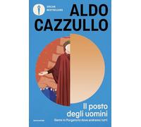 Il posto degli uomini. Dante in Purgatorio dove andremo tutti (Oscar bestsellers)