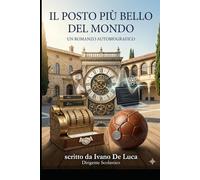 Il posto più bello del mondo: Dalla fatica del bancone alla presidenza: la mia missione per unire scuola e famiglia