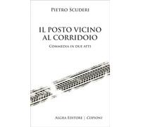 Il posto vicino al corridoio. Commedia in due atti (Copioni)