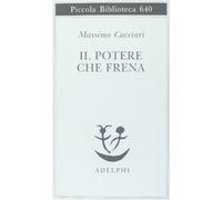 Il potere che frena (Piccola biblioteca Adelphi)