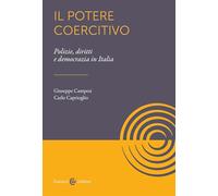 Il potere coercitivo. Forze dell'ordine, democrazia, diritti (Studi sulla questione criminale)