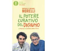 Il potere curativo del digiuno. La pratica che rigenera corpo e mente (Oscar bestsellers wellness)