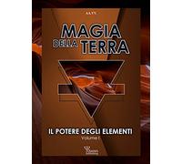 Il potere degli elementi. Magia della terra (Vol. 1) (I saggi di Athame)