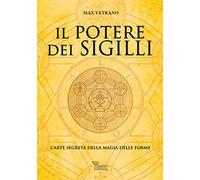 Il potere dei sigilli. L’arte segreta della magia delle forme. Ediz. integrale (Magia pratica)
