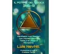 Il Potere del Codice 3-6-9: Manifesta i tuoi Desideri con i Numeri Sacri di Tesla e la Legge di Attrazione