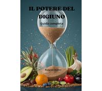 Il potere del digiuno: guida completa