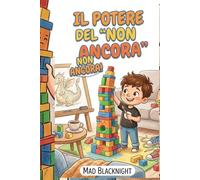 Il Potere del "NON ANCORA"