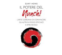 Il potere del Nunchi. L’arte coreana di convincere gli altri in modo efficace e amichevole