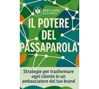 Il potere del passaparola: Strumenti per trasformare ogni cliente in un ambasciatore del tuo brand