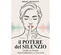 Il Potere del Silenzio: Come le Pause Trasformano la Tua Vita