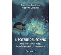 Il potere del sonno. Trasforma le tue notti in un laboratorio di benessere (Saggi)
