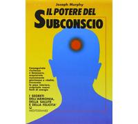 Il potere del subconscio (Poteri della mente)