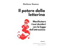 Il potere della letterina: manifestare i tuoi desideri con la legge dell'attrazione