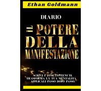 “IL POTERE DELLA MANIFESTAZIONE”: Escribe tu Contenido, Transforma tu Mentalidad, Aplicalo Paso a Paso.