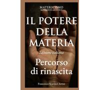 Il potere della materia: “Un manifesto di arte, spirito e presenza” (Biblioteca del Matericismo)