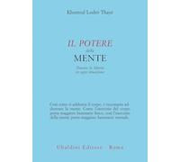 Il potere della mente. Trovare la libertà in ogni situazione (Civiltà dell'Oriente)