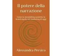 Il potere della narrazione: Come lo storytelling aumenta la brand equity nel marketing di oggi