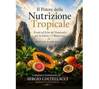 Il Potere della Nutrizione Tropicale Frutti ed Erbe del Venezuela per la Salute e il Benessere: “MENS SANA IN CORPORE SANO”