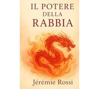 Il potere della RABBIA: Il tuo diario rigido con esercizi (EMOZIONI E POTERE)