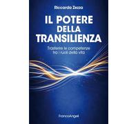 Il potere della transilienza. Trasferire le competenze tra i ruoli della vita (Trend)