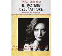 Il potere dell'attore. Tecnica ed esercizi (Voci e volti dello spettacolo)