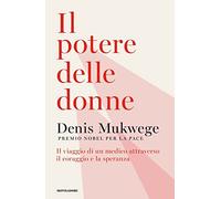 Il potere delle donne. Il viaggio di un medico attraverso il coraggio e la speranza (Orizzonti)