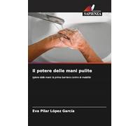 Il potere delle mani pulite: Igiene delle mani: la prima barriera contro le malattie