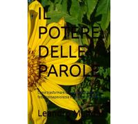 IL POTERE DELLE PAROLE: Come trasformare la vita dei tuoi figli con fede, consapevolezza e parole di benedizione