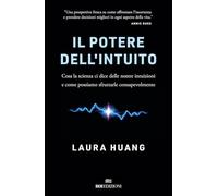 Il potere dell'intuito. Cosa la scienza ci dice delle nostre intuizioni e come possiamo sfruttarle (Business)