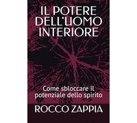 IL POTERE DELL'UOMO INTERIORE: Come sbloccare il potenziale dello spirito (MEDICINA SPIRITUALE)