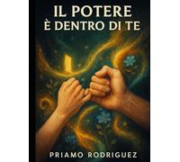 IL POTERE È DENTRO DI TE: Come dimostrato dall'effetto placebo e dalle Terapie Cognitive - 350 TC5A per sbloccare la tua capacità di risposta.