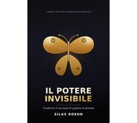 Il Potere Invisibile: I segreti che solo la storia può insegnare sull'arte di guidare le persone
