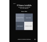 Il Potere Invisibile: Tecnologie di sorveglianza e domini algoritmici (Sezione Ombra)