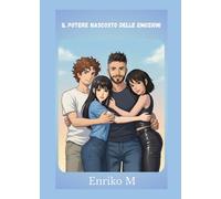 Il Potere Nascosto delle Emozioni: (Dal Profondo dell'Anima)
