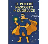 Il potere nascosto di Cuorluce (Fiabe giochi fantasia)