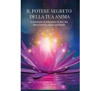 Il Potere Segreto Della Tua Anima (ebook)