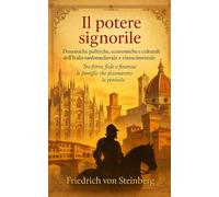 Il potere signorile: Dinamiche politiche, economiche e culturali dell’Italia tardomedievale e rinascimentale